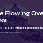 Time Flowing Over Water The Story Told by Alkan’s Barcarolle