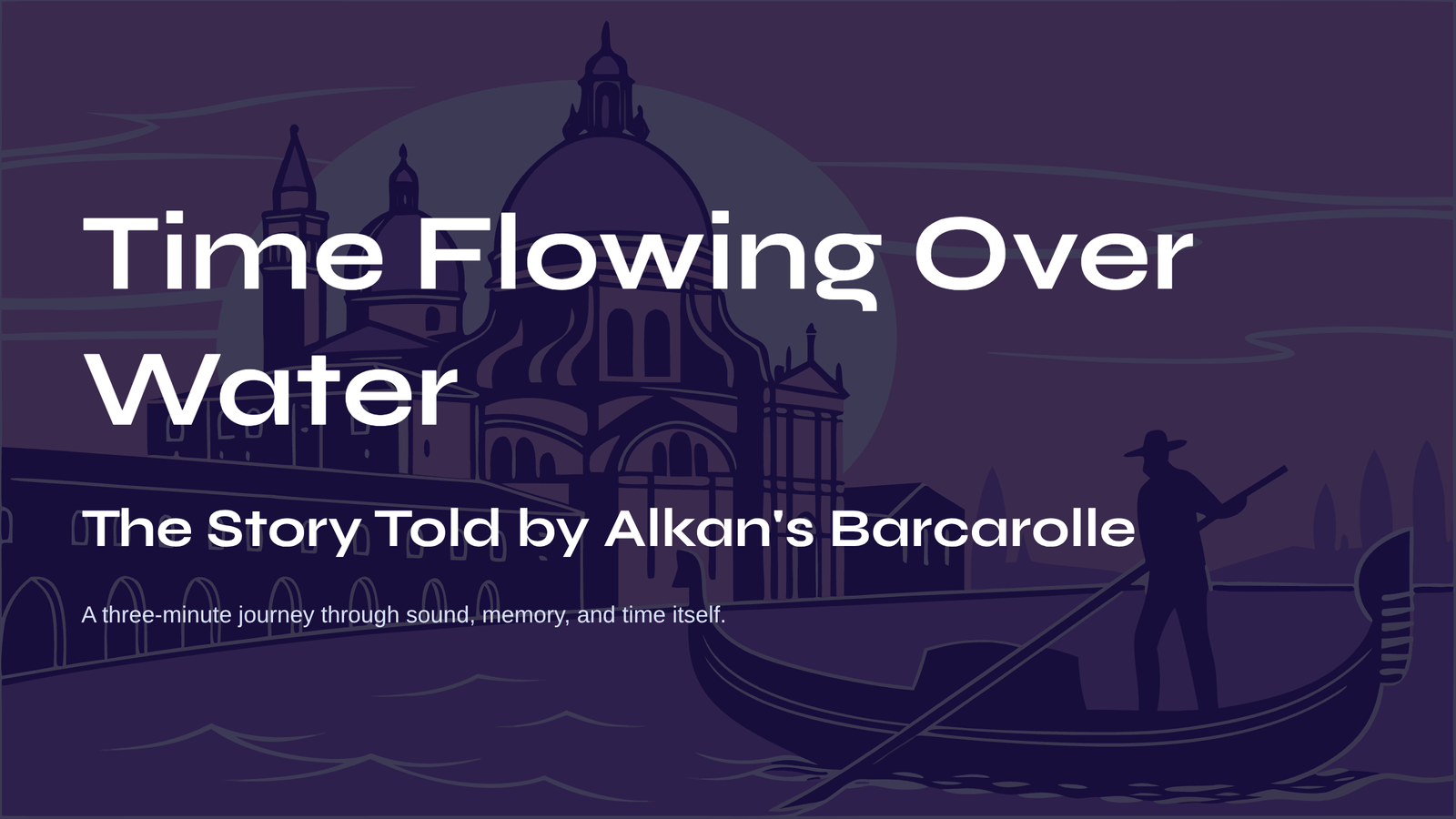You are currently viewing Time Flowing Over Water The Story Told by Alkan’s Barcarolle