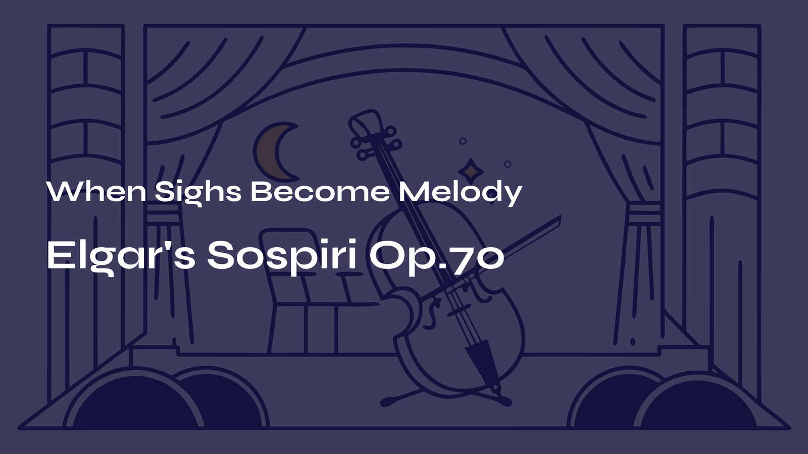 Read more about the article When Sighs Become Melody – Elgar’s Sospiri Op.70