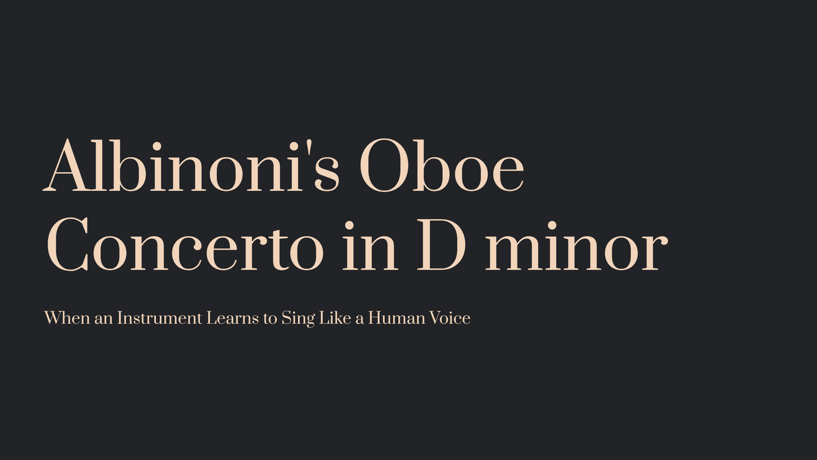 Read more about the article Albinoni’s Oboe Concerto in D minor – When an Instrument Learns to Sing Like a Human Voice