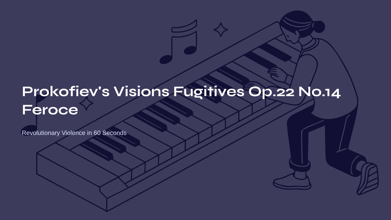Read more about the article Prokofiev’s Visions Fugitives Op.22 No.14 Feroce