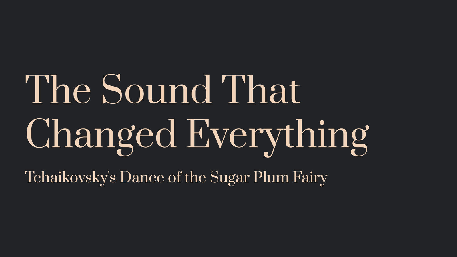 Read more about the article The Sound That Changed Everything: Tchaikovsky’s Dance of the Sugar Plum Fairy