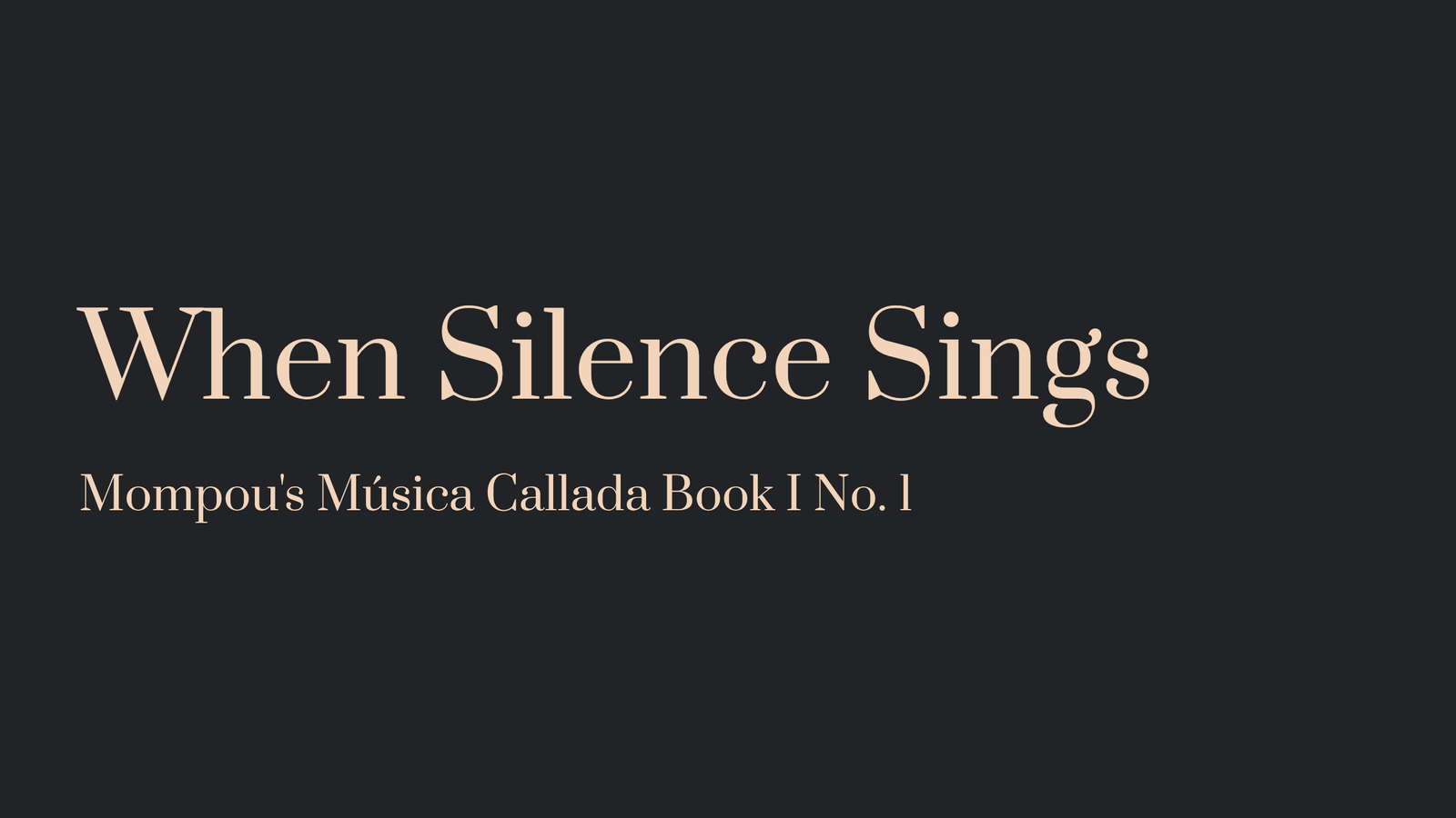 You are currently viewing When Silence Sings – Mompou’s Música Callada Book I No. 1