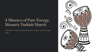 Read more about the article 4 Minutes of Pure Energy: Mozart’s Turkish March (Rondo alla Turca)