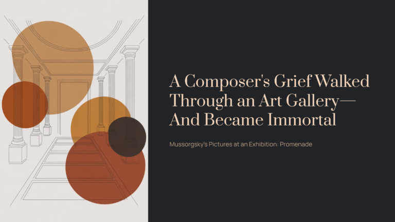 A Composer’s Grief Walked Through an Art Gallery—And Became Immortal | Mussorgsky – Pictures at an Exhibition: Promenade
