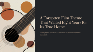 Read more about the article A Forgotten Film Theme That Waited Eight Years for Its True Home | Stanley Myers – Cavatina