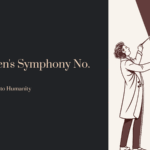 Classical Music for Inspiration: Beethoven’s Symphony No. 9 ‘Ode to Joy’ – A Deaf Man’s Gift to Humanity