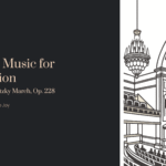 Classical Music for Celebration: J. Strauss I’s Radetzky March, Op. 228 – The Sound of Collective Joy