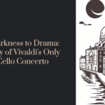 From Darkness to Drama: The Story of Vivaldi’s Only Double Cello Concerto