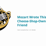 Mozart Wrote This for His Cheese-Shop-Owning Friend (And It’s Genius) | Mozart – Horn Concerto No. 4, III. Rondo