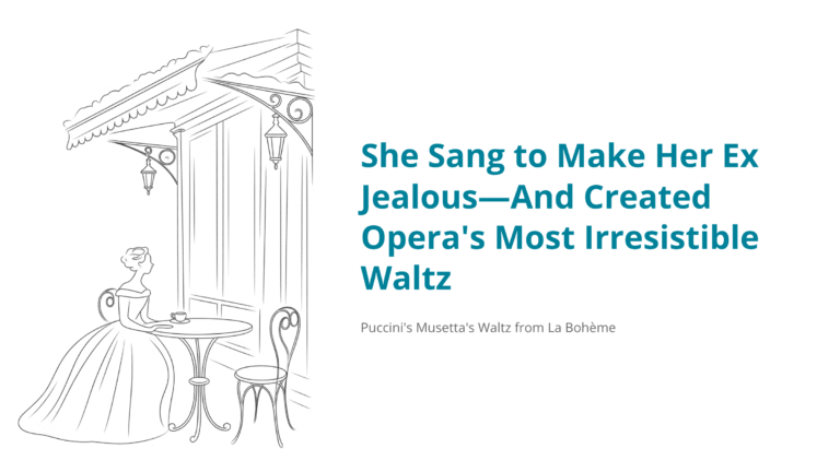 She Sang to Make Her Ex Jealous—And Created Opera’s Most Irresistible Waltz | Puccini – Musetta’s Waltz (Quando me’n vo’)