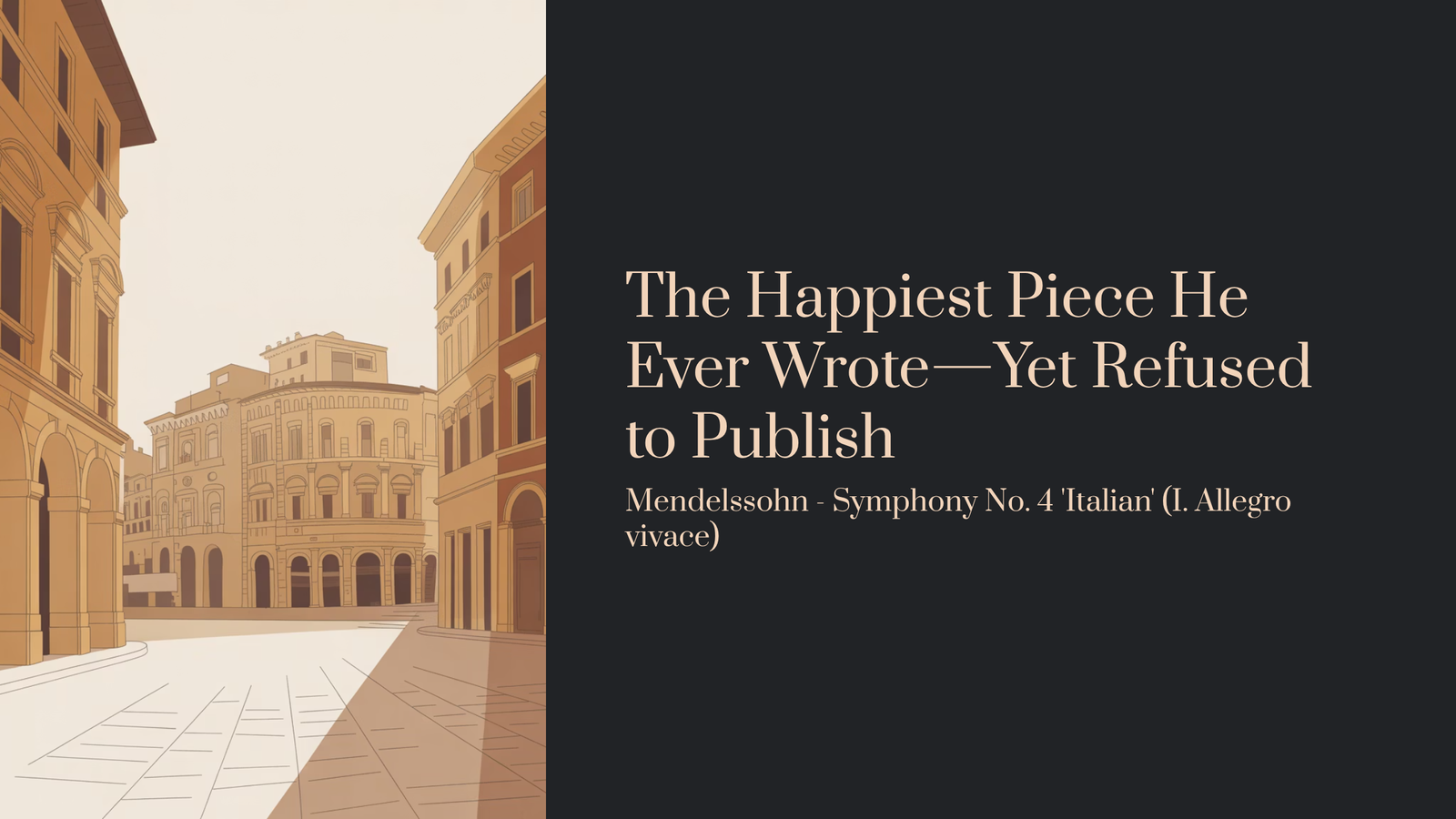 You are currently viewing The Happiest Piece He Ever Wrote—Yet Refused to Publish | Mendelssohn – Symphony No. 4 ‘Italian’ (I. Allegro vivace)