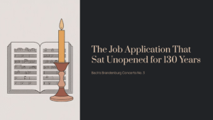 Read more about the article The Job Application That Sat Unopened for 130 Years | Bach – Brandenburg Concerto No. 3