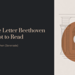 The Love Letter Beethoven Never Got to Read | Schubert – Ständchen (Serenade)