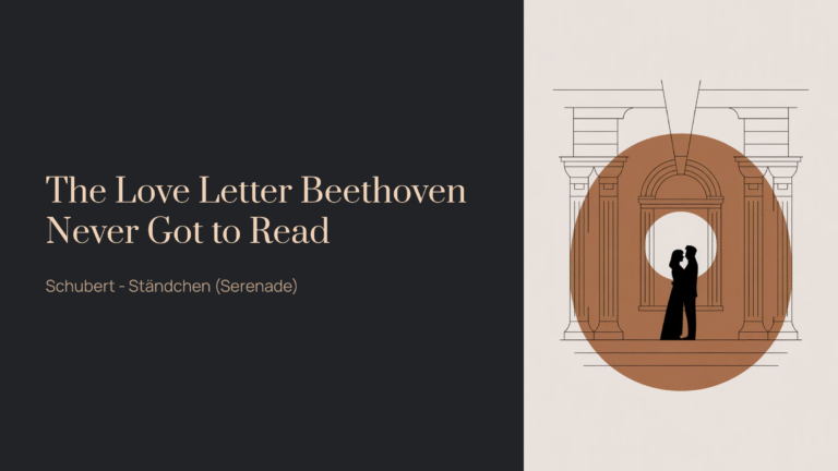 The Love Letter Beethoven Never Got to Read | Schubert – Ständchen (Serenade)