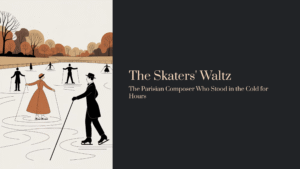 Read more about the article The Parisian Composer Who Stood in the Cold for Hours Just to Watch Skaters | Waldteufel – The Skaters’ Waltz, Op. 183