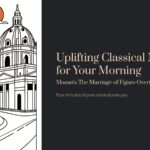 Uplifting Classical Music for Your Morning: Mozart’s The Marriage of Figaro Overture – Four Minutes of Pure Revolutionary Joy