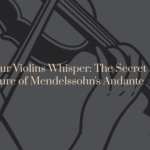 When Four Violins Whisper: The Secret Architecture of Mendelssohn’s Andante