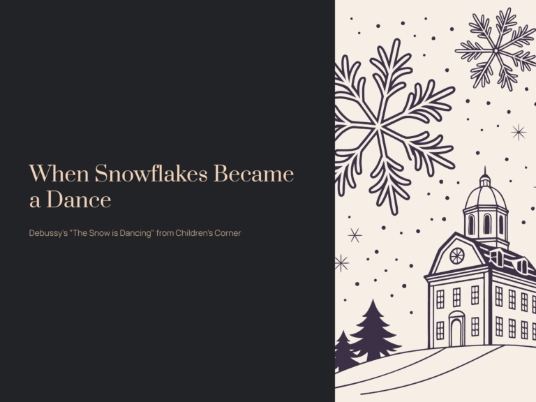 When Snowflakes Became a Dance – Debussy’s The Snow is Dancing