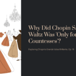 Why Did Chopin Say This Waltz Was ‘Only for Countesses’? | Chopin – Grande Valse Brillante, Op. 18
