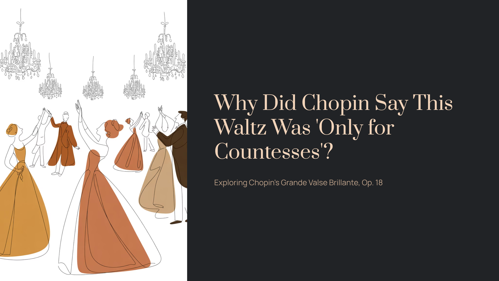You are currently viewing Why Did Chopin Say This Waltz Was ‘Only for Countesses’? | Chopin – Grande Valse Brillante, Op. 18