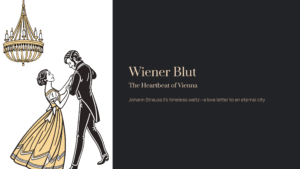 Read more about the article Classical Music for an Elegant Evening: Strauss II’s Wiener Blut – The Heartbeat of Vienna