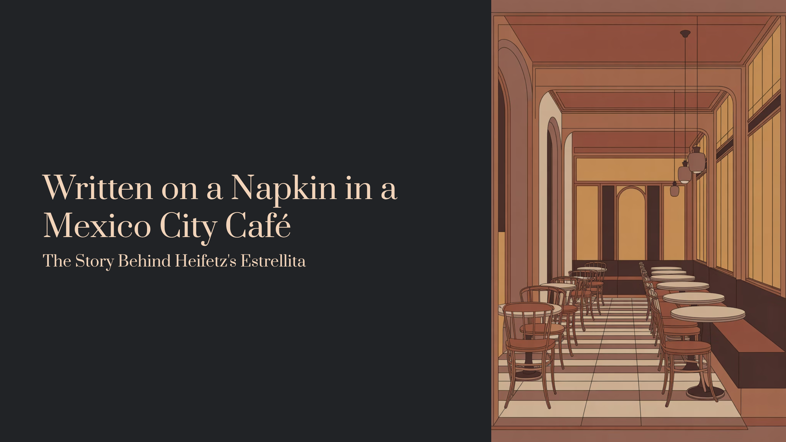 You are currently viewing Written on a Napkin in a Mexico City Café: The Story Behind Heifetz’s Estrellita | Ponce – Estrellita (Little Star)