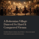 A Bohemian Village Danced So Hard It Conquered Vienna | Dvořák – Slavonic Dance, Op.46 No.8