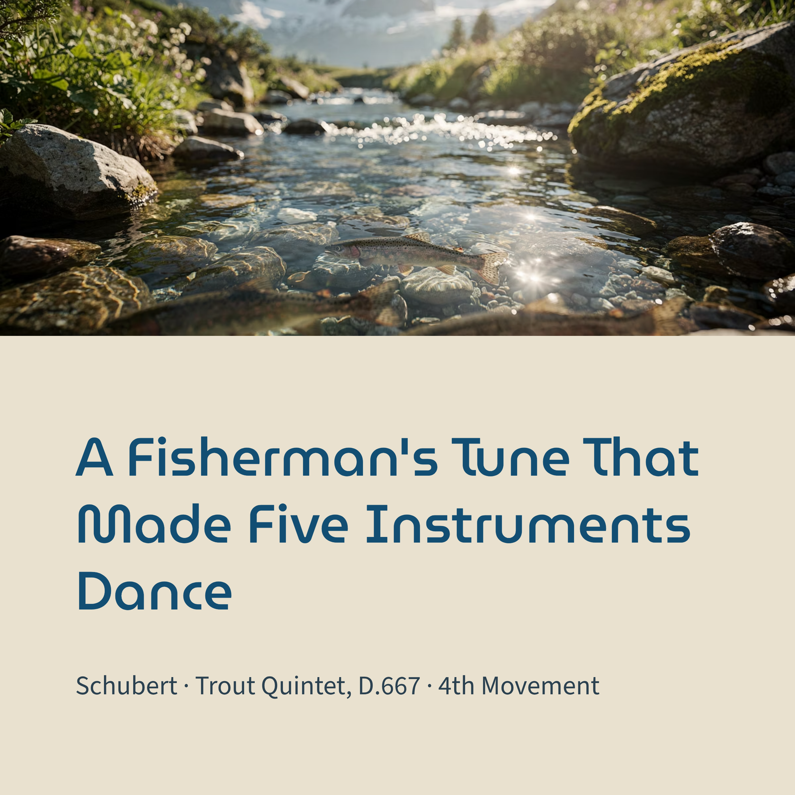 Read more about the article A Fisherman’s Tune That Made Five Instruments Dance | Schubert – Trout Quintet, D.667, 4th Movement