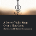 A Lonely Violin Sings Over a Heartbeat — Bach’s Most Intimate Confession | Bach – Violin Concerto No.1, BWV 1041, Andante