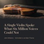 A Single Violin Spoke What Six Million Voices Could Not | John Williams – Schindler’s List Main Theme