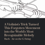 A Violinist’s Trick Turned This Forgotten Movement into the World’s Most Recognizable Melody | Bach – Air on the G String