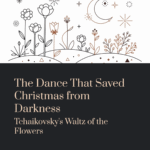 The Dance That Saved Christmas from Darkness | Tchaikovsky – The Nutcracker, Waltz of the Flowers