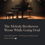 The Melody Beethoven Wrote While Going Deaf — And It Still Consoles Millions | Beethoven – Piano Sonata No.8 Pathétique, 2nd Mov.