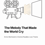 The Melody a Father Wrote for His Son That Made the World Cry | Ennio Morricone – Cinema Paradiso Love Theme