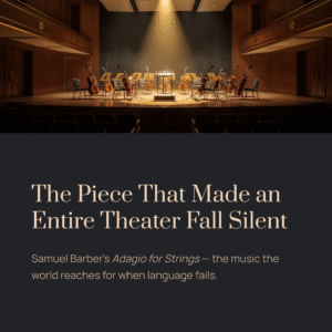 Read more about the article The Piece That Made an Entire Theater Fall Silent — and Never Fully Recover | Samuel Barber – Adagio for Strings