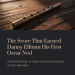 The Score That Earned a Rock Star His First Oscar Nod | Danny Elfman – Good Will Hunting Main Theme
