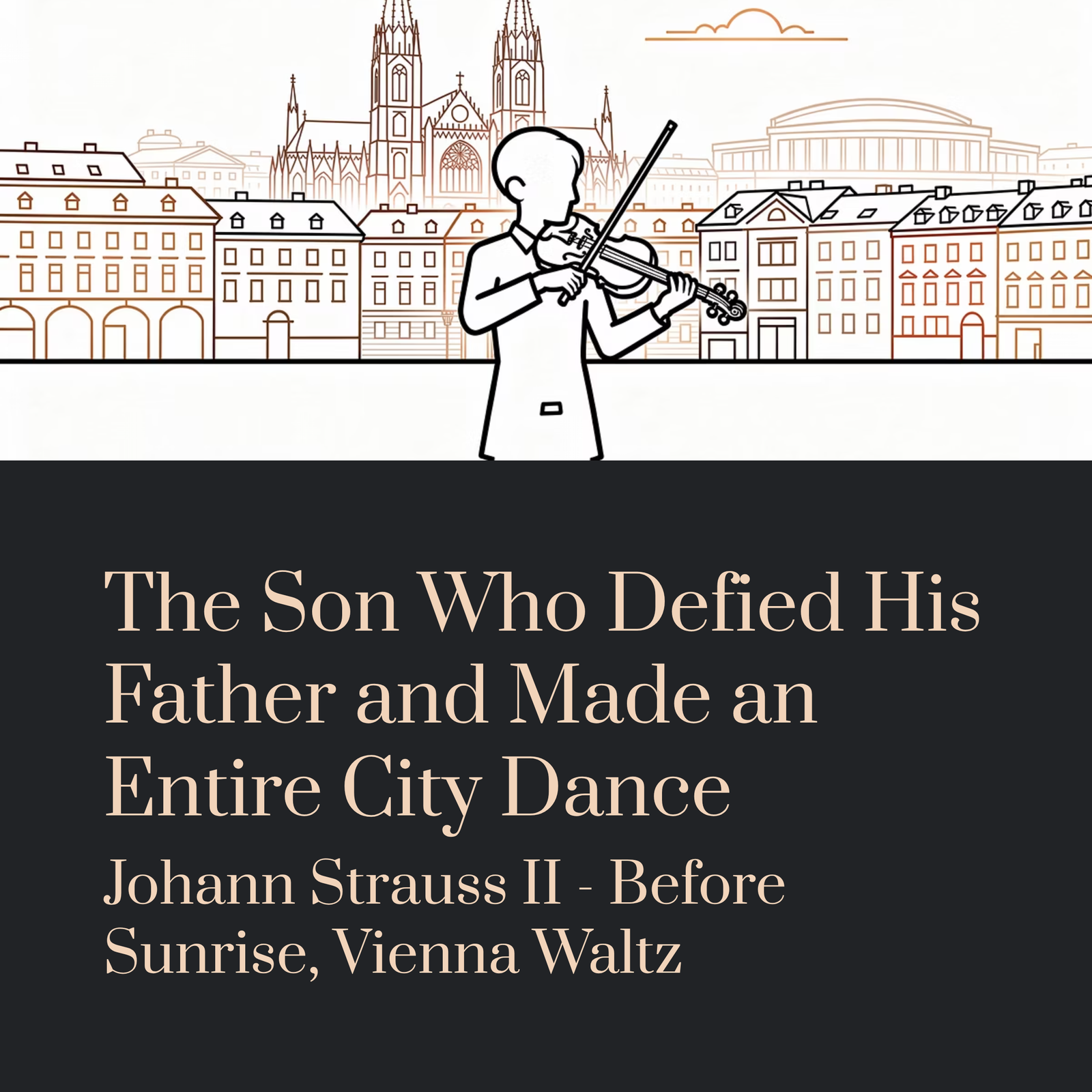 You are currently viewing The Son Who Defied His Father and Made an Entire City Dance | Johann Strauss II – Before Sunrise, Vienna Waltz