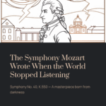 The Symphony Mozart Wrote When the World Stopped Listening | Mozart – Symphony No. 40, K.550, 1st Movement
