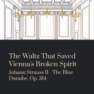 Read more about the article The Waltz That Saved Vienna’s Broken Spirit | Johann Strauss II – The Blue Danube, Op. 314