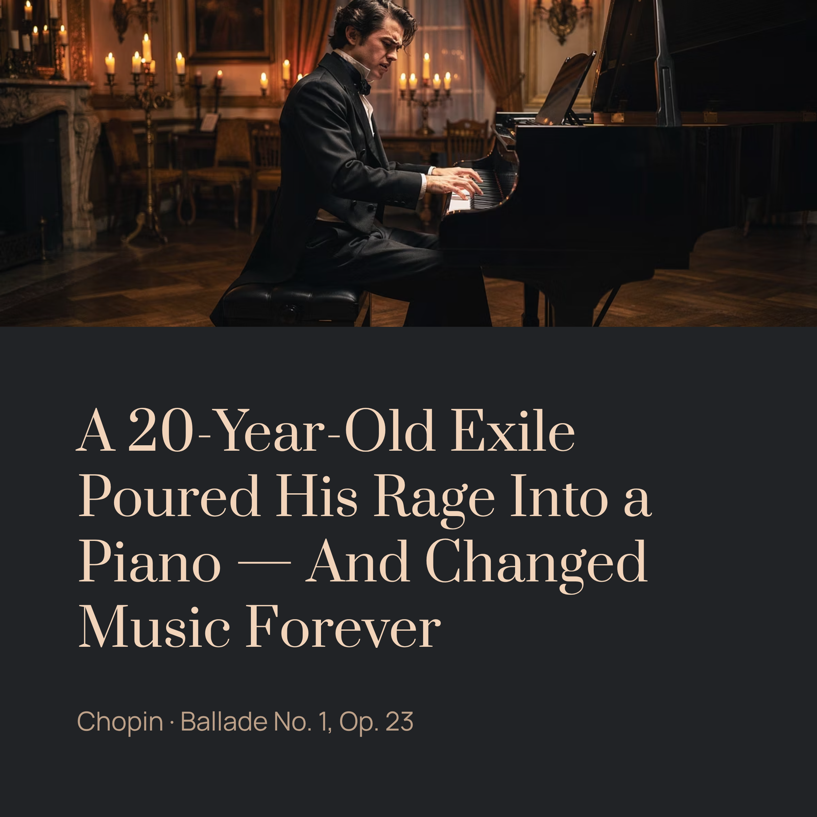 You are currently viewing A 20-Year-Old Exile Poured His Rage Into a Piano — And Changed Music Forever | Chopin – Ballade No.1, Op.23