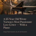 A 25-Year-Old Wrote Norway’s Most Passionate Love Letter — With a Piano | Grieg – Piano Concerto, Op.16, 1st mov.