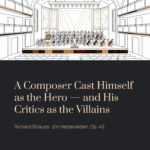 A Composer Cast Himself as the Hero—and His Critics as the Villains | Richard Strauss – Ein Heldenleben, Op. 40