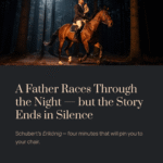 A Father Races Through the Night, but the Story Ends in Silence | Schubert – Erlkönig, D.328
