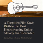 A Forgotten Film Gave Birth to the Most Heartbreaking Guitar Melody Ever Recorded | Stanley Myers – Cavatina (The Deer Hunter)