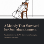 A Gentle Melody Written for a Play That Never Opened | Fauré – Sicilienne, Op.78