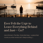 Ever Felt the Urge to Leave Everything Behind and Just… Go? | Hans Zimmer – The Way: Come Sail Away