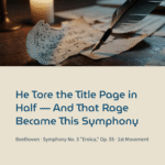 He Tore the Title Page in Half — And That Rage Became This Symphony | Beethoven – Symphony No.3 Eroica, Op.55, 1st mov.