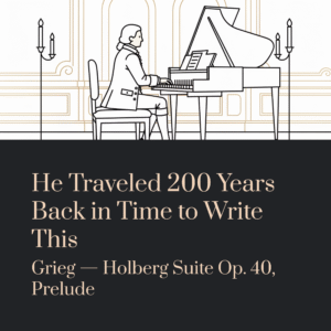Read more about the article He Traveled 200 Years Back in Time to Write This | Grieg – Holberg Suite Op. 40, Prelude