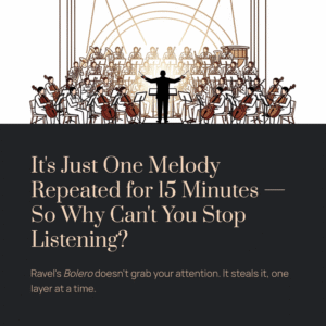 Read more about the article It’s Just One Melody Repeated for 15 Minutes — So Why Can’t You Stop Listening? | Ravel – Bolero
